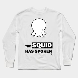 The Squid has Spoken Long Sleeve T-Shirt